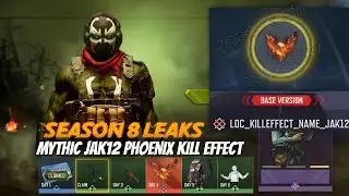 SEASON 8 LEAKS | SEASON 8 MYTHIC JAK12 PHOENIX BASE KILL EFFECT LEAKS | UPCOMING ALL NEW LEGENDARIES