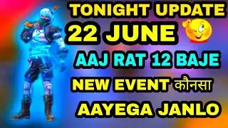 FREE FIRE TONIGHT UPDATE | 22 JUNE NEW EVENT |AAJ RAT 12 BAJE KYA AAYEGA FREE FIRE|TONIGHT UPDATE FF