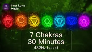 7 Chakras in 30 Min | Complete Chakra Opening, Cleansing, Rebalancing & Resonance | 432Hz Meditation