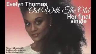 Evelyn Thomas - Out With The Old