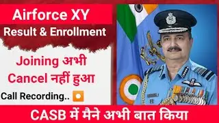 Airforce XY Joining अभी Cancel नही हुआ | CASB Call Recording