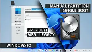 Manual Partition WindowsFX | GPT UEFI | MBR LEGACY | Single Boot WindowsFX Install | WindowsFX 11