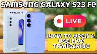 How to Open & Use Live Transcribe Samsung Galaxy S23 FE