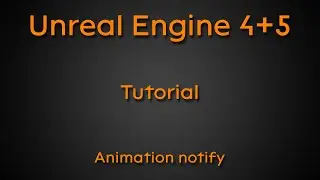 Tutorial: Animation notify - Unreal Engine 4 + Unreal Engine 5