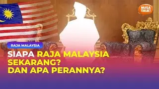 Siapa Raja Malaysia? Dan Apa Perannya?