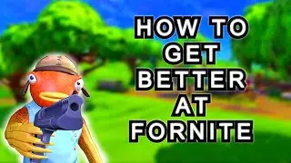 how to get better at Fortnite (FORTNITE BATTLEROYALE)