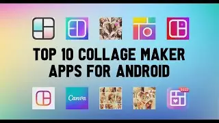 Top 10 Best Collage Maker Apps For Android