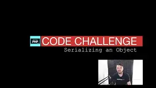 PHP Code Challenge - Serializing Objects