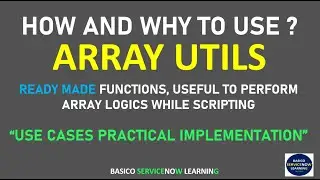 ARRAYUTIL SERVICENOW API | IMPLEMENTATION OF USE CASES OF ALL THE METHODS OF ARRAYUTIL