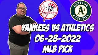 New York Yankees vs Oakland As 6/28/22 MLB Free Pick Free MLB Betting Tips