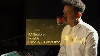 RA Sessions: Portable - Stand By / I Reflect Thee | Resident Advisor