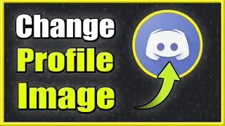 How to Change Your Discord Profile Image (Best Method!)