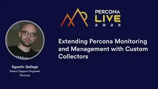 Extending Percona Monitoring and Management With Custom Collectors   Percona Agustin Gallego