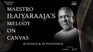 Maestro Ilaiyaraaja's Melody On Canvas | 20 Iconic Songs On 20 Paintings | Ilaiyaraaja Official