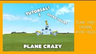 Plane Crazy | Tutorial - Astro Toilet