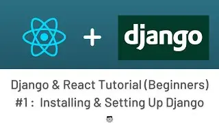 Django & React Tutorial For Beginners  #1 : Installing & Setting Up Django