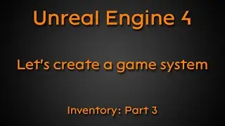 Lets create a game system: Inventory, part3 + FREE DOWNLOAD - Unreal Engine 4