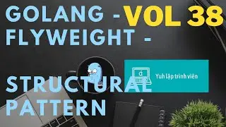 Vol38 - Structural pattern - Flyweight - Golang - Nhập Môn Cơ Bản