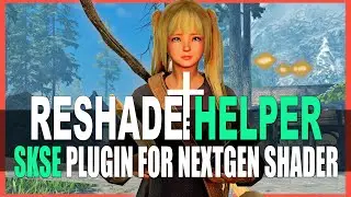 SKYRIM MOD I SSE ReShade Helper I SKSE Plugin I No ESP I Must Have Plugin For NextGen Shader