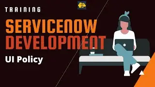 #8 ServiceNow Developer Training | UI Policy