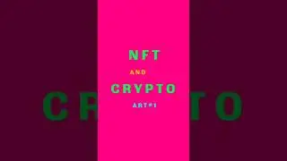 NFT and Crypto Art #1