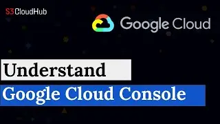 [ GCP 3 ]  How to use the Google Cloud Console  | What is Google Cloud Console | GCP Console