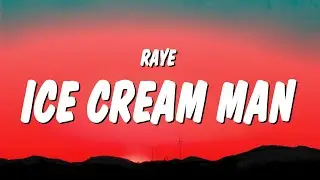 RAYE - Ice Cream Man. (Lyrics)