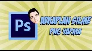 Adobe Photoshop CS6 - Arkaplan Silme, PNG Yapma