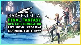 Harvestella - New Final Fantasy RPG Life Simulator Like Animal Crossing & Rune Factory?