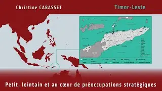 Timor-Leste - Petit, lointain et au cœur de préoccupations stratégiques