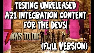 7 Days To Die Testing Unreleased A21 Integration Content For the Devs! (Full Version)