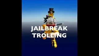 JailBreak Trolling!!