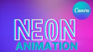 Neon Text Animation in Canva - Canva Tutorial