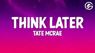 Tate McRae - Think Later (Lyrics)