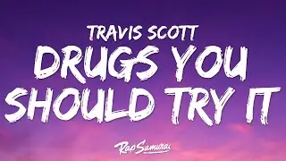 Travis Scott - Drugs You Should Try It (Lyrics)