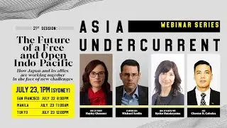 Asia Undercurrent 21: The Future of a Free and Open Indo-Pacific