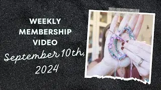 September 10th, 2024 / Weekly Membership Video