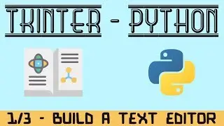 How To Build a Text Editor with PYTHON and TKINTER - (Part 1 of 3)