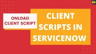 #2 OnLoad Client Script in ServiceNow | Client Scripts in ServiceNow