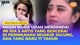 JADI JANDA MUDA! 5 Artis Ini Menjanda Di Usia Muda, Bahkan Diumur 17 Tahun!