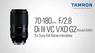 Introduction to the NEW Tamron 70-180mm F2.8 VC G2!