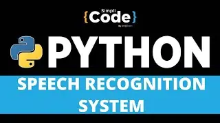 Speech Recognition System Using Python | Python Speech to Text Converter | SimpliCode