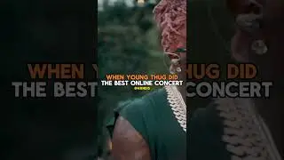 When Young Thug Did The Best Online Concert!