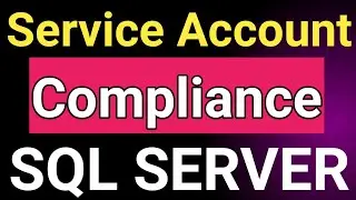 SQL Server Service Account Compliance || SQL Server Service Issues || SQL Server Compliance ||