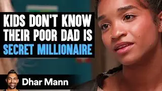 Kids DON'T KNOW Their POOR DAD Is SECRET MILLIONAIRE | Dhar Mann Studios