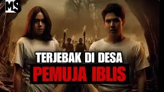 MENEGANGKAN! BERTAHAN HIDUP DI DESA PEMUJA IBLIS | #Mstory vol.193