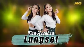 FIRA AZZAHRA - LUNGSET ( Official Music Video )