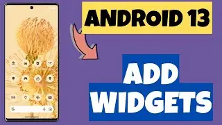 How to Add Widgets to Home Screen Android 13