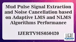 Mud Pulse Signal Extraction and Noise Cancellation based on Adaptive LMS and NLMS Algorithms......