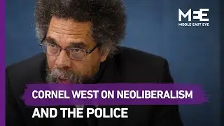 Cornel West: Police, neoliberalism and the American empire